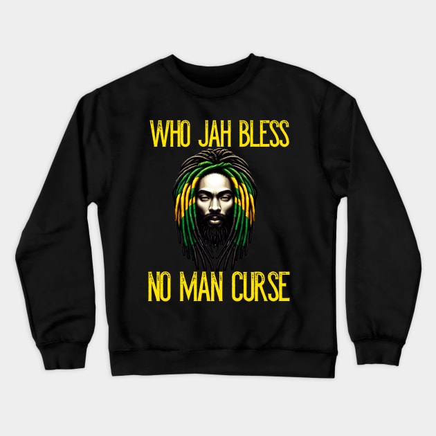 Who Jah Bless No Man Curse Crewneck Sweatshirt by Merchweaver